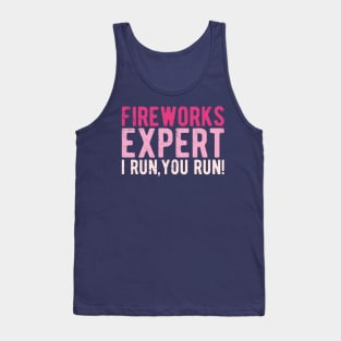 Fireworks Expert fireworks expert if i run you run pyro Tank Top